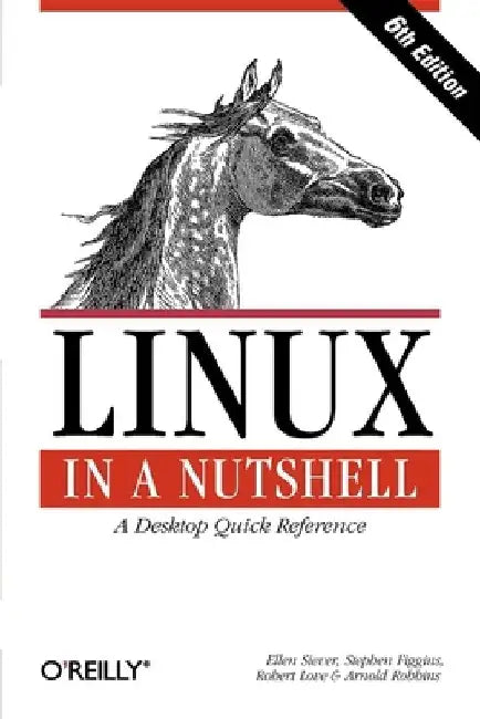 Linux in a Nutshell by Ellen Siever