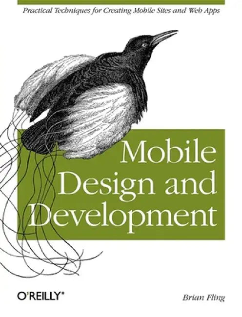 Mobile Design and Development: Practical Concepts and Techniques for Creating Mobile Sites and Web Apps by Brian Fling