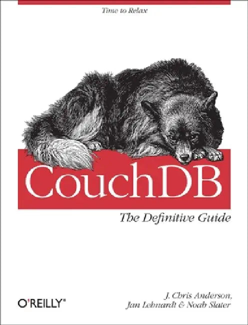 CouchDB: The Definitive Guide by J. Chris Anderson, Jan Lehnardt, Noah Slater