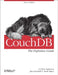 CouchDB: The Definitive Guide by J. Chris Anderson, Jan Lehnardt, Noah Slater