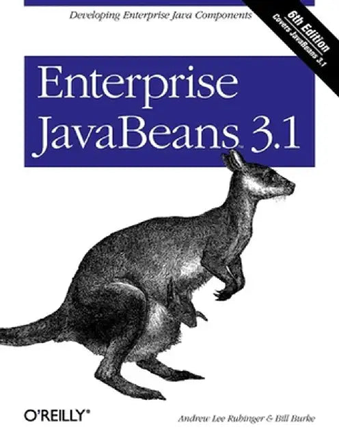 Enterprise JavaBeans 3.1: Developing Enterprise Java Components by Andrew Lee Rubinger