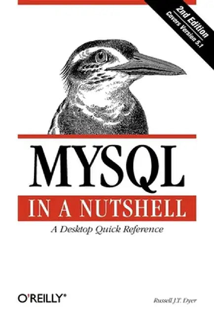MYSQL in a Nutshell by Russell J. Dyer