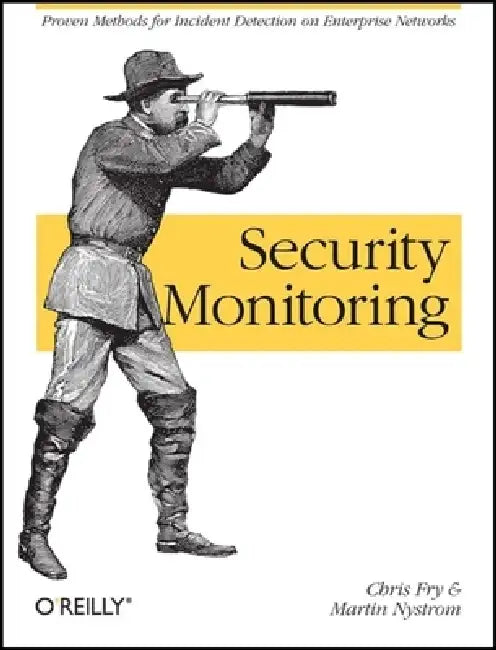 Security Monitoring: Proven Methods for Incident Detection on Enterprise Networks by Chris Fry, Martin Nystrom