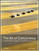 The Art of Concurrency: A Thread Monkey's Guide to Writing Parallel Applications by Clay Breshears
