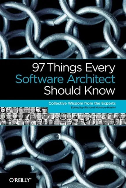 97 Things Every Software Architect Should Know: Collective Wisdom from the Experts by Richard Monson-Haefel
