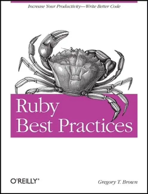 Ruby Best Practices by Gregory T. Brown