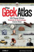 The Geek Atlas: 128 Places Where Science & Technology Come Alive by John Graham-Cumming