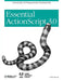 Essential ActionScript 3.0 by Colin Moock