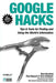 Google Hacks: Tips & Tools for Finding and Using the World's Information by Rael Dornfest