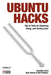 Ubuntu Hacks: Tips & Tools for Exploring, Using, and Tuning Linux by Jonathan Oxer