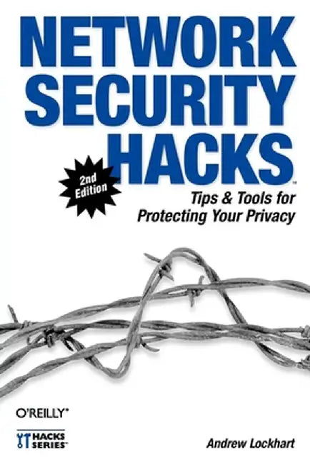 Network Security Hacks: Tips & Tools for Protecting Your Privacy by Andrew Lockhart