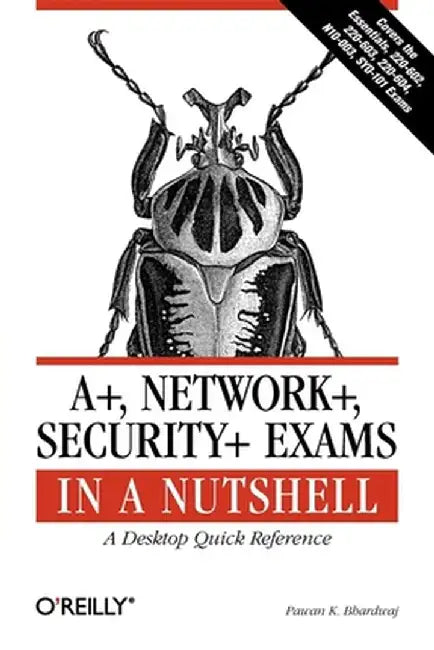A+, Network+, Security+ Exams in a Nutshell by Pawan K. Bhardwaj