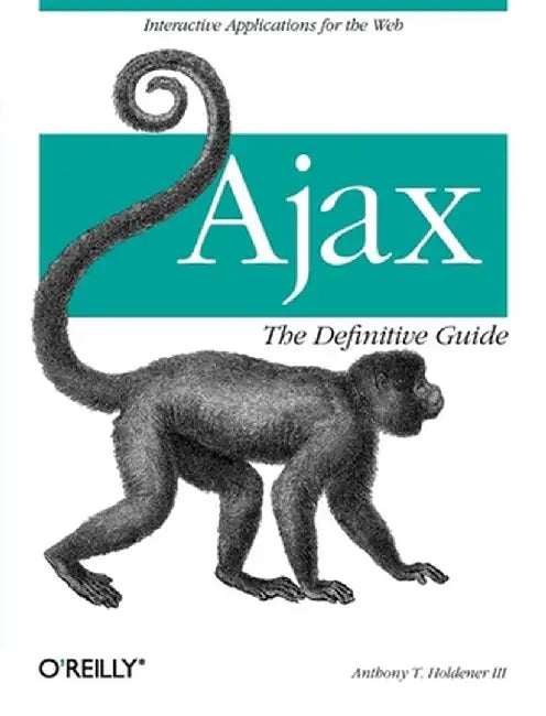 Ajax: The Definitive Guide by Anthony T., III Holdener