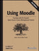Using Moodle: Teaching with the Popular Open Source Course Management System by Jason Cole, Helen Foster