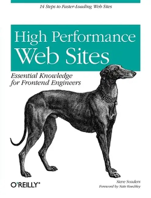 High Performance Web Sites: Essential Knowledge for Frontend Engineers by Steve Souders