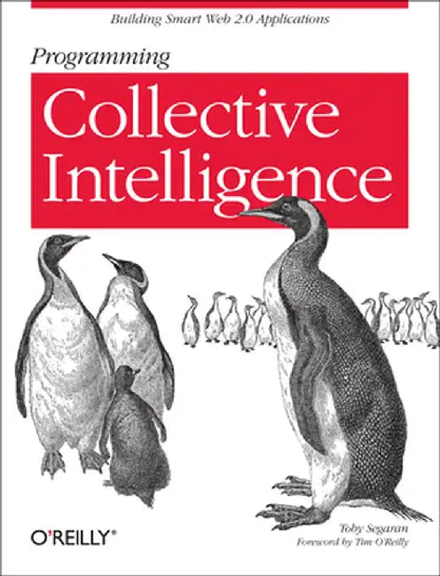Programming Collective Intelligence: Building Smart Web 2.0 Applications by Toby Segaran