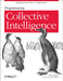 Programming Collective Intelligence: Building Smart Web 2.0 Applications by Toby Segaran