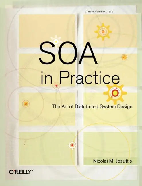 SOA in Practice: The Art of Distributed System Design by Nicolai M. Josuttis