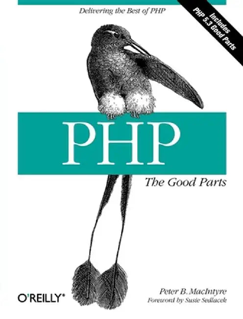 PHP: The Good Parts: Delivering the Best of PHP by Peter MacIntyre