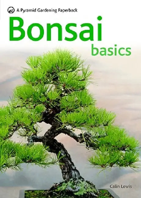 Bonsai Basics by Colin Lewis