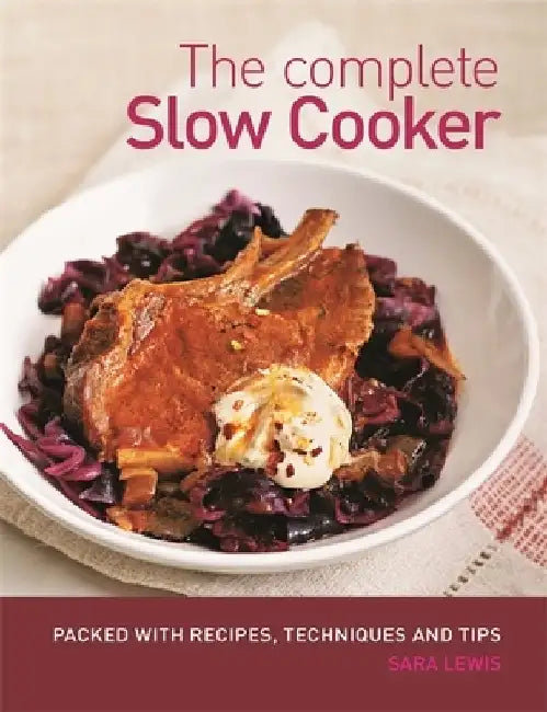 The Complete Slow Cooker by Sara Lewis