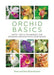 Orchid Basics: Hints, Tips & Techniques to Growing Orchids with Confidence by Brian Rittershausen