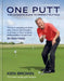 One Putt: The Ultimate Guide to Perfect Putting by Ken Brown