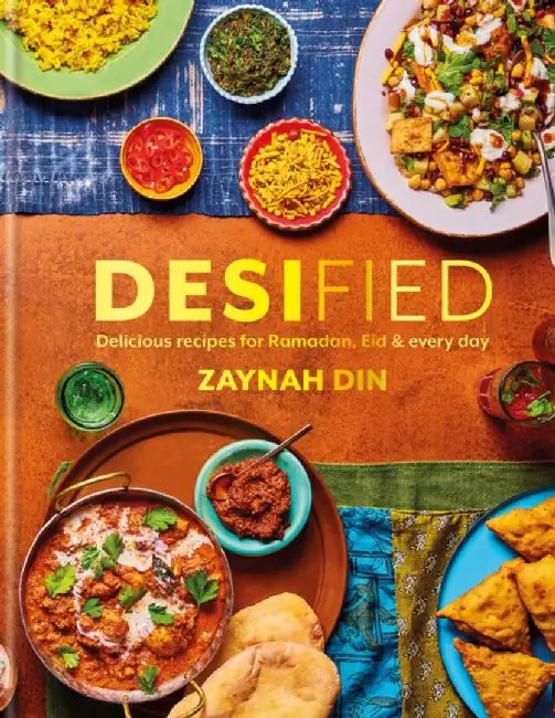 Desified: Delicious Recipes for Ramadan, Eid & Beyond by Zaynah Din