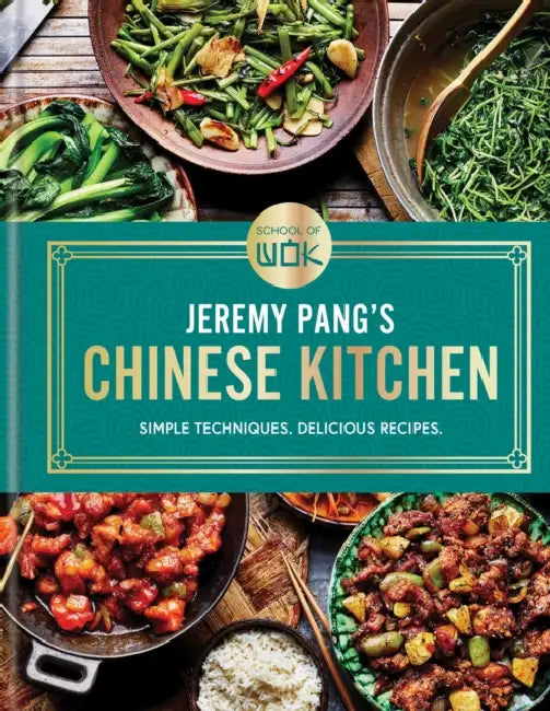 School of Wok: Jeremy Pang's Chinese Kitchen: Simple Techniques. Delicious Recipes by Jeremy Pang