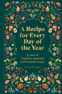 A Recipe for Every Day of the Year: A Year of Timeless, Seasonal and Trusted Recipes by Hamlyn