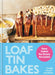 Loaf Tin Bakes: Easy Cakes for Every Occasion by Flavie Millet-Joannon
