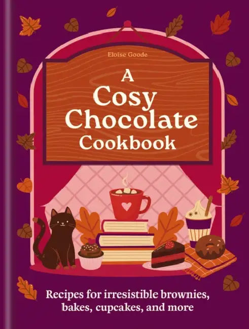 A Cosy Chocolate Cookbook: Recipes for Irresistible Brownies, Bakes, Cupcakes, and More by Eloise Goode