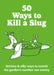 50 Ways to Kill a Slug by Sarah Ford