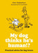 My Dog Thinks He's Human!?: Practical Advice for Dog Lovers by Per José Karlén, Peter Wedderburn