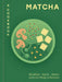 Matcha: A Cookbook: Breakfast - Lunch - Dinner and Everything in Between by Hamlyn