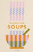 Recipes for Soup: 65 Nourishing Recipes by Francesca Huntingdon