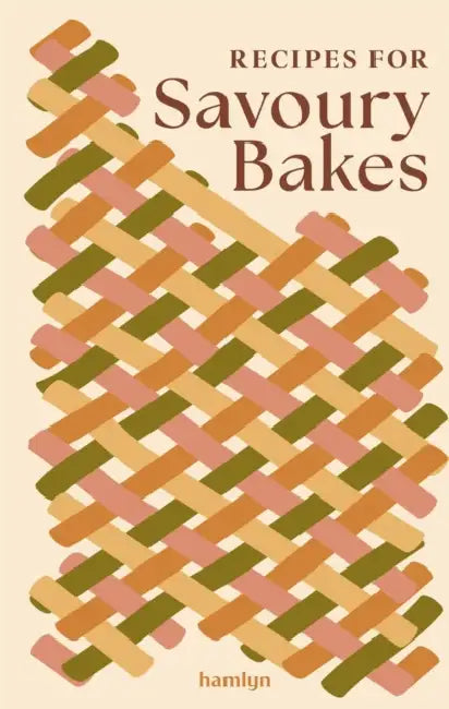 Recipes for Savoury Bakes: 65 Mouthwatering Recipes by Francesca Huntingdon