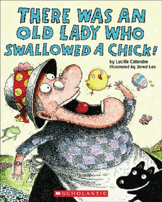 There Was an Old Lady Who Swallowed a Chick! by Colandro, Lucille