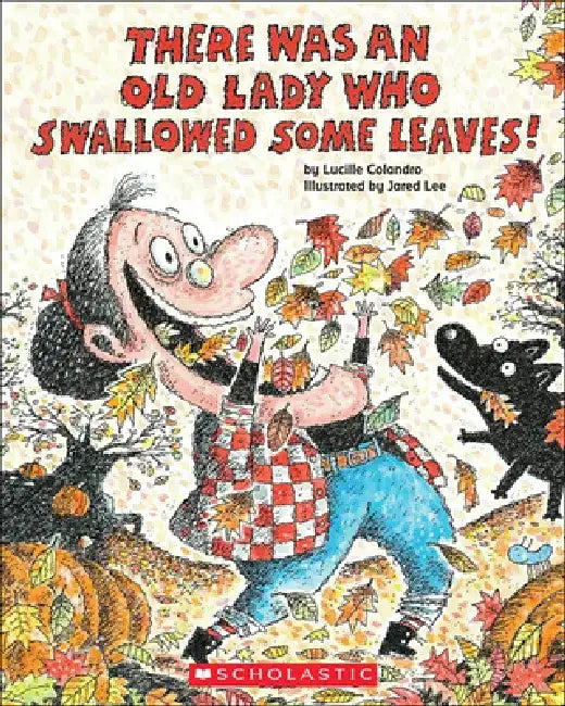 There Was an Old Lady Who Swallowed Some Leaves! by Lucille Colandro