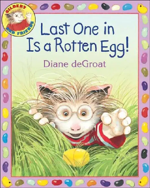 Last One in Is a Rotten Egg! by Diane de Groat