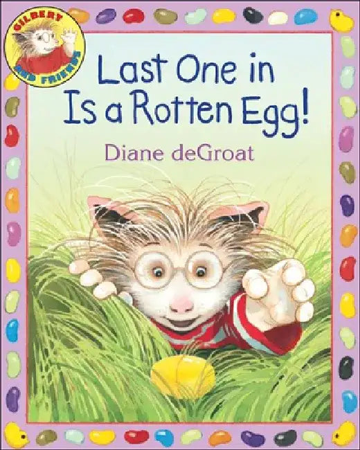 Last One in Is a Rotten Egg! by Diane de Groat
