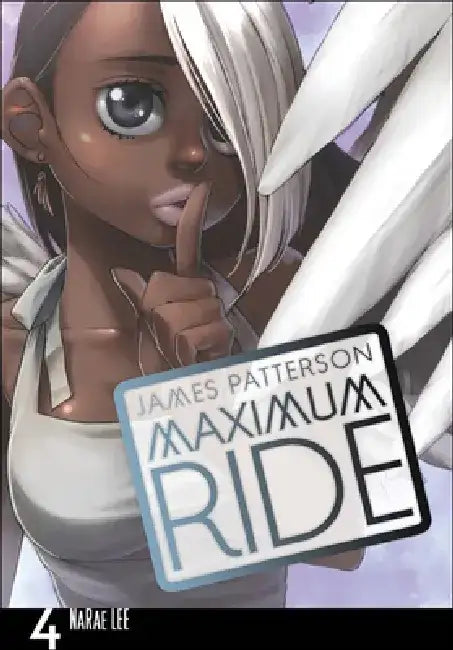 Maximum Ride Manga, Volume 4 by James Patterson