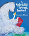 A Splendid Friend Indeed by Suzanne Bloom