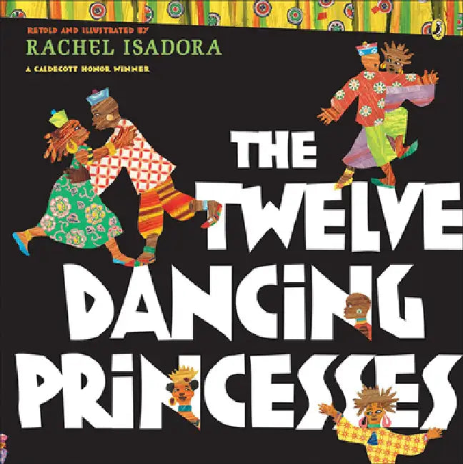 The Twelve Dancing Princesses by Rachel Isadora, Jacob Ludwig Carl Grimm, Wilhelm Grimm
