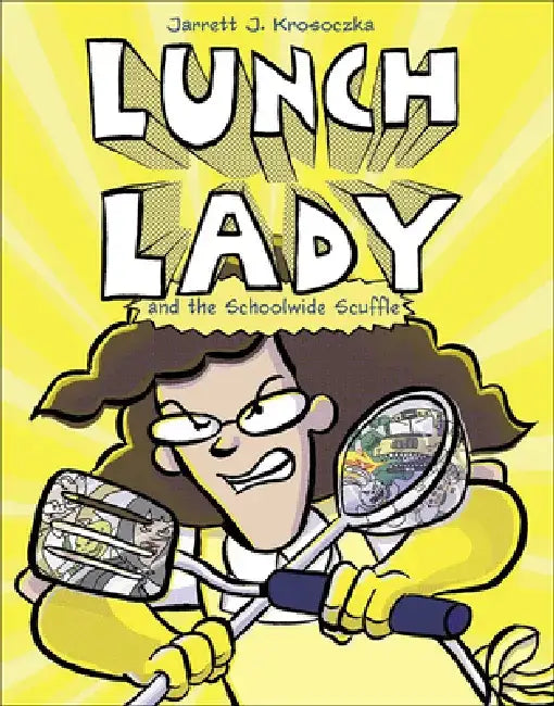 Lunch Lady and the Schoolwide Scuffle by Jarrett Krosoczka