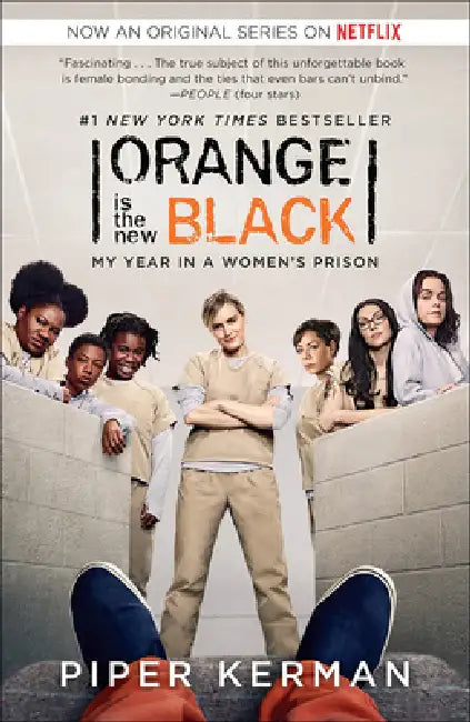 Orange Is the New Black: My Year in a Women's Prison by Piper Kerman