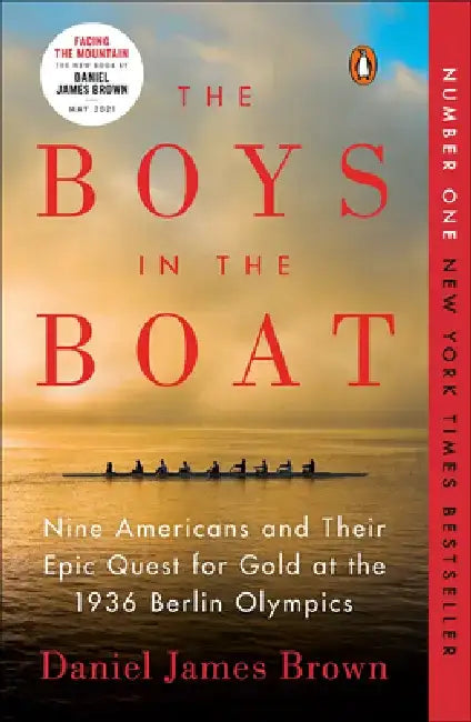 The Boys in the Boat: Nine Americans and Their Epic Quest for Gold at the 1936 Berlin Olympics by Daniel Brown