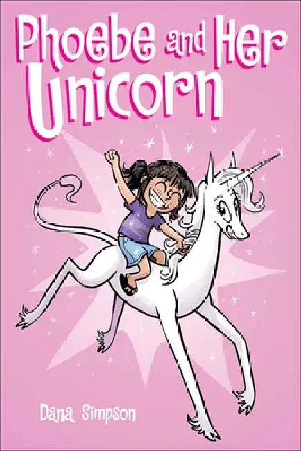 Phoebe and Her Unicorn: A Heavenly Nostrils Chronicle by Dana Simpson