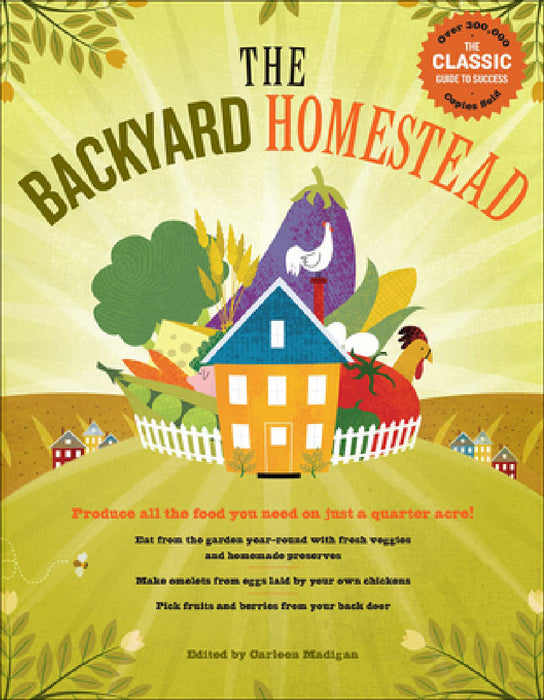 Backyard Homestead: Produce All the Food You Need on Just 1/4 Acre! by Carleen Madigan