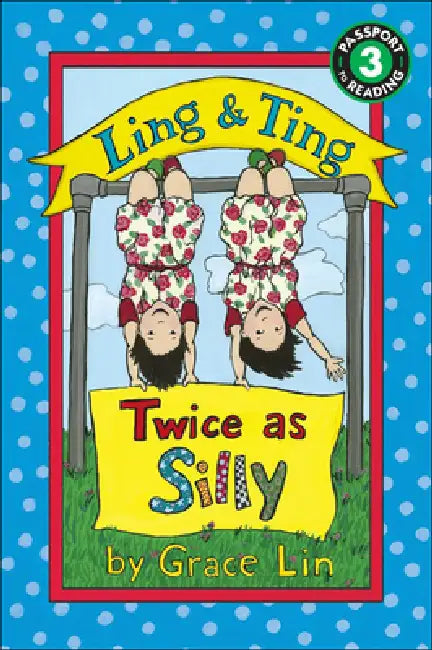 Ling & Ting: Twice as Silly by Grace Lin